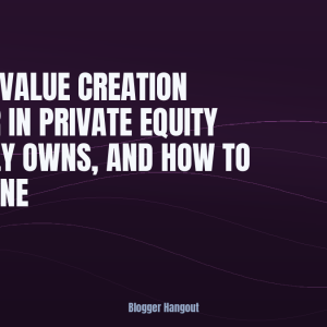What a Value Creation Advisor in Private Equity Actually Owns, and How to Judge One